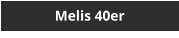 Melis 40er