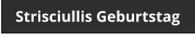 Strisciullis Geburtstag
