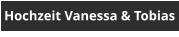 Hochzeit Vanessa & Tobias