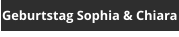 Geburtstag Sophia & Chiara