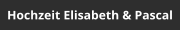 Hochzeit Elisabeth & Pascal